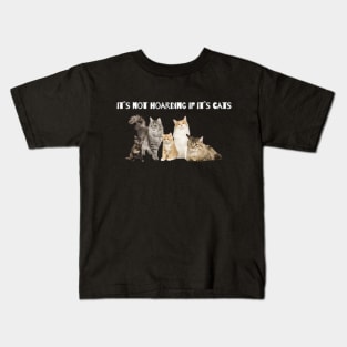 It`s not hording if it`s cats Kids T-Shirt